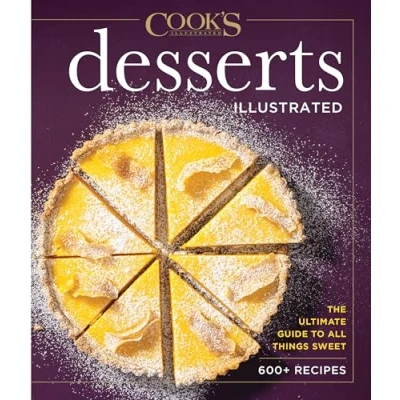 Abbildung von Desserts Illustrated: The Ultimate Guide to All Things Sweet 600+ Recipes (Cook&#039;s Illustrated)