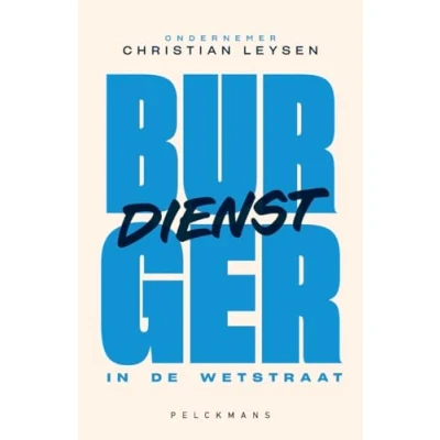 Abbildung von Burgerdienst in de Wetstraat: het relaas van een ondernemer politiek