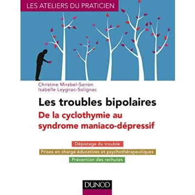 Abbildung von Les troubles bipolaires 3e éd. De la cyclothymie au syndrome maniaco dépressif: Dépistage du trouble Prises en charge éducatives et psychothérapeutiques Prévention des rechutes