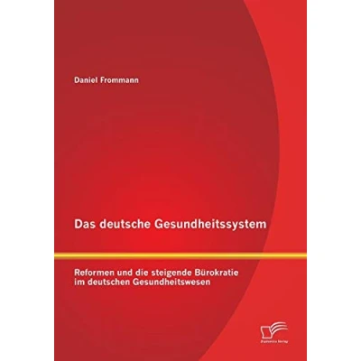 Abbildung von Das deutsche Gesundheitssystem: Reformen und die steigende Bürokratie im deutschen Gesundheitswesen