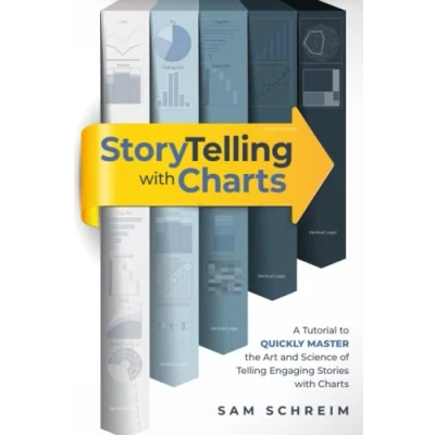 Abbildung von Storytelling with Charts: A Data &amp; Text Visualization Guide for Business, Professionals and Non Professionals: tutorial to quickly master the art science of telling engaging stories charts