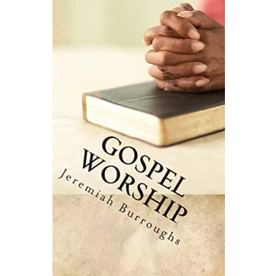 Abbildung von Gospel Worship: The Right Way of Drawing Near to God