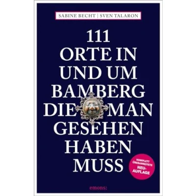 Abbildung von 111 Orte in und um Bamberg, die man gesehen haben muss: Reiseführer, komplett überarbeitete Neuauflage