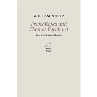 Abbildung von Franz Kafka und Thomas Bernhard: Zwei Schriftsteller im Vergleich