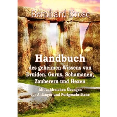 Abbildung von Handbuch des geheimen Wissens von Druiden, Gurus, Schamanen, Zauberern und Hexen Mit zahlreichen Übungen für Anfänger Fortgeschrittene