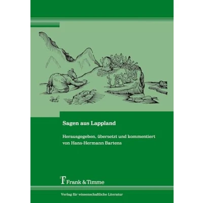 Abbildung von Sagen aus Lappland: Herausgegeben, übersetzt und kommentiert von Hans Hermann Bartens