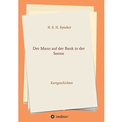 Abbildung von der Mann auf Bank in Sonne: Kurzgeschichten