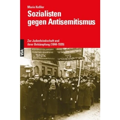 Abbildung von Sozialisten gegen Antisemitismus: Zur Judenfeindschaft und ihrer Bekämpfung (1844 1939)