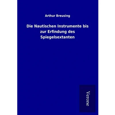 Abbildung von Die Nautischen Instrumente bis zur Erfindung des Spiegelsextanten