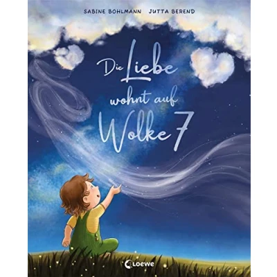 Abbildung von Die Liebe wohnt auf Wolke 7: Ein poetisches Bilderbuch, das zeigt wie vielfältig sein kann Für Kinder ab 4 Jahren