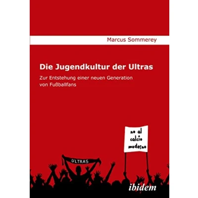 Abbildung von Die Jugendkultur der Ultras: Zur Entstehung einer neuen Generation von Fußballfans