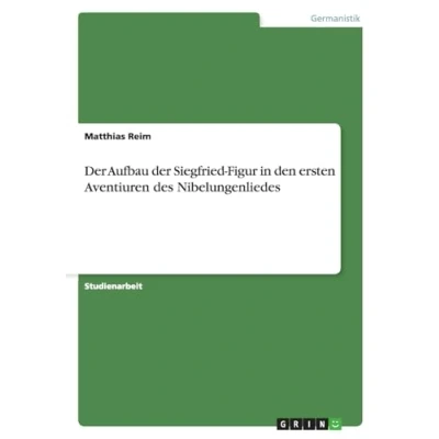 Abbildung von der Aufbau Siegfried Figur in den ersten Aventiuren des Nibelungenliedes