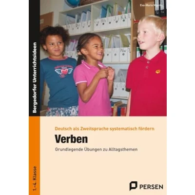 Abbildung von Verben: Grundlegende Übungen zu Alltagsthemen (1. bis 4. Klasse) (Deutsch als Zweitsprache syst. fördern GS)