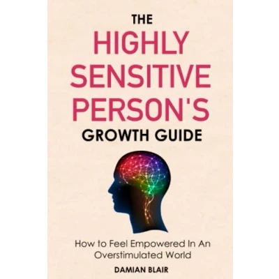Abbildung von The Highly Sensitive Person&#039;s Growth Guide: How to Feel Empowered In An Overstimulated World (Breaking Free: A Mental Health Series)