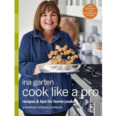 Abbildung von Cook Like A Pro: Recipes and Tips for Home Cooks: Barefoot Contessa Cookbook