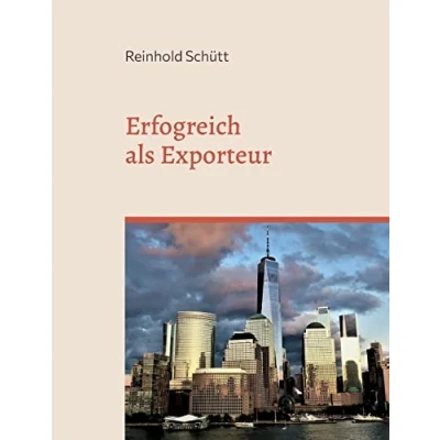 Abbildung von Erfolgreich als Exporteur: Eine praxisnahe Einführung in das Export Business