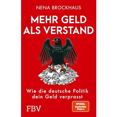 Abbildung von Mehr Geld als Verstand: Wie die deutsche Politik dein verprasst. SPIEGEL Bestsellerautorin über verschwendete Steuergelder, Probleme in der Infrastruktur und Ampel Regierung