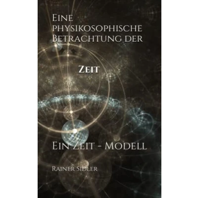 Abbildung von Eine physikosophische Betrachtung der Zeit: Ein Welt Modell
