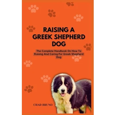 Abbildung von Raising UP Greek Shepherd DOG: The Complete Handbook On How To And Caring For Dog