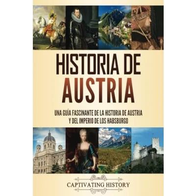 Abbildung von historia de Austria: Una guía fascinante la Austria y del Imperio los Habsburgo (Historia Países Europeos)