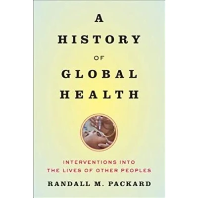 Abbildung von A History of Global Health: Interventions into the Lives Other Peoples