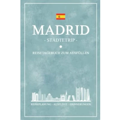 Abbildung von Städtetrip Madrid Reisetagebuch zum Ausfüllen: Reisebuch Geschenk / Städtereise Souvenir und Geschenkidee Reise Tagebuch Notizbuch Spanien Urlaub Andenken