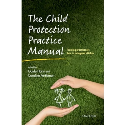 Abbildung von The Child Protection Practice Manual: Training practitioners how to safeguard children