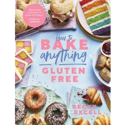 Abbildung von How to Bake Anything Gluten free: Over 100 Recipes for Everything from Cakes Cookies, Bread Festive Bakes, Doughnuts Desserts