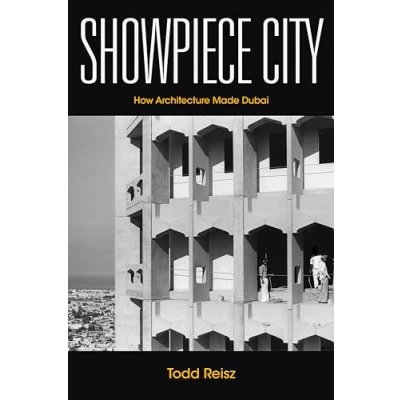 Abbildung von Showpiece City: How Architecture Made Dubai (Stanford Studies in Middle Eastern and Islamic Societies Cultures)
