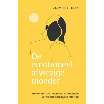 Abbildung von De emotioneel afwezige moeder: herkennen en helen van emotionele verwaarlozing in je kindertijd