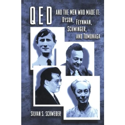 Abbildung von QED and the Men Who Made It: Dyson, Feynman, Schwinger, Tomonaga (Princeton Series in Physics)