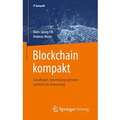 Abbildung von Blockchain kompakt: Grundlagen, Anwendungsoptionen und kritische Bewertung (IT kompakt)