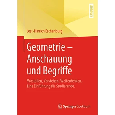 Abbildung von Geometrie Anschauung und Begriffe: Vorstellen, Verstehen, Weiterdenken. Eine Einführung für Studierende.