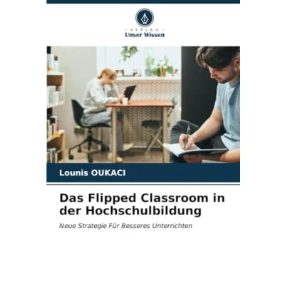 Abbildung von Das Flipped Classroom in der Hochschulbildung: Neue Strategie Für Besseres Unterrichten
