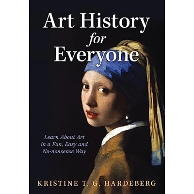 Abbildung von Art History for Everyone: Learn in a Fun, Easy, No Nonsense Way: About Way