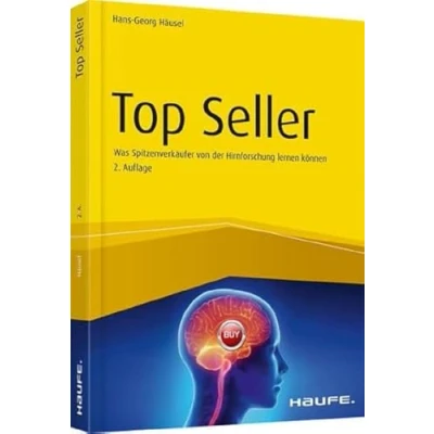 Abbildung von Top Seller: Was Spitzenverkäufer von der Hirnforschung lernen können (Haufe Fachbuch)