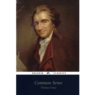 Abbildung von Common Sense by Thomas Paine: Dolphin Classics Illustrated Edition
