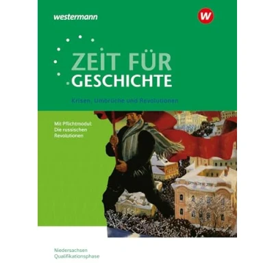 Abbildung von Zeit für Geschichte Ausgabe die Qualifikationsphase in Niedersachsen: Themenband ab dem Zentralabitur 2025 Krisen, Umbrüche und Revolutionen