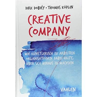 Abbildung von Creative Company: Wie künstlerisch zu arbeiten Organisationen dabei hilft, über sich hinaus wachsen