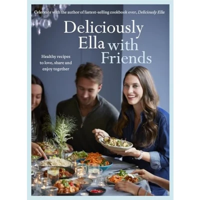 Abbildung von Deliciously Ella with Friends: Healthy Recipes to Love, Share and Enjoy Together