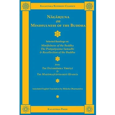 Abbildung von Nagarjuna on Mindfulness of the Buddha: Selected Readings Buddha, Pratyutpanna Samadhi, and Recollection Buddha (Kalavinka Buddhist Classics)