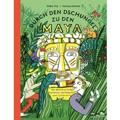 Abbildung von Durch den Dschungel zu Maya: Die abenteuerliche Expedition von Stephens und Catherwood