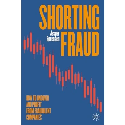 Abbildung von Shorting Fraud: How to Uncover and Profit from Fraudulent Companies