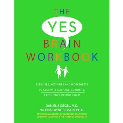 Abbildung von The Yes Brain Workbook: Exercises, Activities and Worksheets to Cultivate Courage, Curiosity &amp; Resilience In Your Child