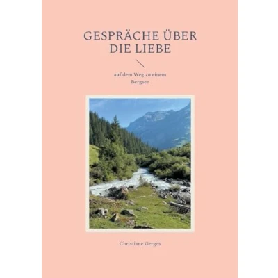 Abbildung von Gespräche über die Liebe: auf dem Weg zu einem Bergsee (Kontemplative Werke)