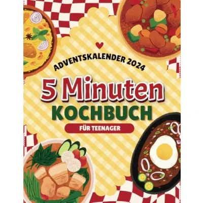 Abbildung von 5 Minuten Kochbuch für Teenager Adventskalender: 24 schnelle und einfache Rezepte die Vorweihnachtszeit
