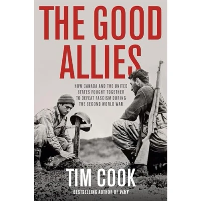 Abbildung von the Good Allies: How Canada and United States Fought Together to Defeat Fascism during Second World War