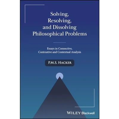 Abbildung von Solving, Resolving, and Dissolving Philosophical Problems: Essays in Connective, Contrastive Contextual Analysis