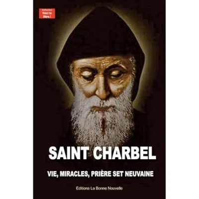 Abbildung von Saint Charbel. Vie, miracles, prières et neuvaine