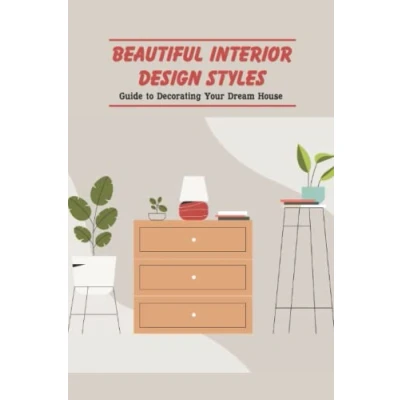 Abbildung von Beautiful Interior Design Styles: Guide to Decorating Your Dream House